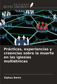 Produktbild: Pr&aacute;cticas, experiencias y creencias sobre la muerte en las iglesias multi&eacute;tnicas