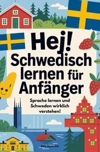 Produktbild: Hej! Schwedisch lernen f&uuml;r Anf&auml;nger: Sprache lernen und Schweden wirklich verstehen!