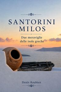Produktbild: Santorini - Milos. Due meraviglie delle Isole Greche
