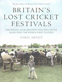 Produktbild: Arnot, C: Britain's Lost Cricket Festivals