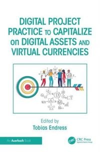 Produktbild: Digital Project Practice to Capitalize on Digital Assets and Virtual Currencies