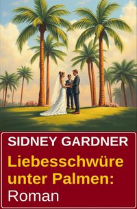 Produktbild: Liebesschw&uuml;re unter Palmen: Roman