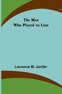 Produktbild: The Man Who Played to Lose