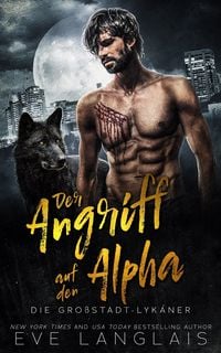 Produktbild: Der Angriff auf den Alpha (Die Gro&szlig;stadt-Lykaner, #1)