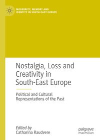 Produktbild: Nostalgia, Loss and Creativity in South-East Europe