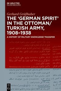 Produktbild: The "German Spirit" in the Ottoman and Turkish Army, 1908-1938