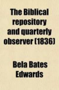 Produktbild: The Biblical Repository and Quarterly Observer (Volume 7)