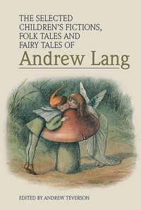 Produktbild: The Selected Children's Fictions, Folk Tales and Fairy Tales of Andrew Lang