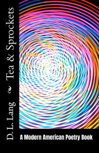 Bild vom Artikel Tea & Sprockets: A Modern American Poetry Book vom Autor D. L. Lang