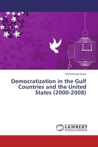 Produktbild: Azam, M: Democratization in the Gulf Countries and the Unite