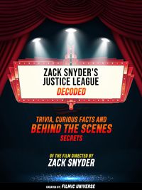 Produktbild: Zack Snyder's Justice League Decoded: Trivia, Curious Facts And Behind The Scenes Secrets - Of The Film Directed By Zack Snyder