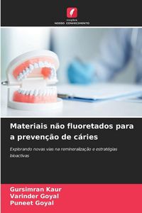 Produktbild: Materiais n&atilde;o fluoretados para a preven&ccedil;&atilde;o de c&aacute;ries