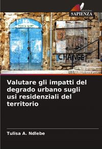 Produktbild: Valutare gli impatti del degrado urbano sugli usi residenziali del territorio