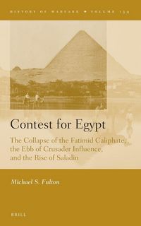 Produktbild: Contest for Egypt: The Collapse of the Fatimid Caliphate, the Ebb of Crusader Influence, and the Rise of Saladin