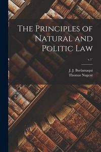 Produktbild: The Principles of Natural and Politic Law; v.1`