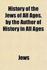 Produktbild: History of the Jews of All Ages, by the Author of History in All Ages