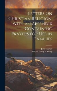 Produktbild: Letters On Christian Religion. With an Appendix Containing Prayers for Use in Families