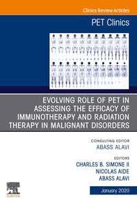 Produktbild: Evolving Role of PET in Assessing the Efficacy of Immunotherapy and Radiation Therapy in Malignant Disorders,An Issue of PET Clinics E-Book