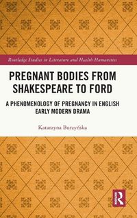 Produktbild: Pregnant Bodies from Shakespeare to Ford