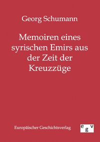 Produktbild: Memoiren eines syrischen Emirs aus der Zeit der Kreuzz&uuml;ge