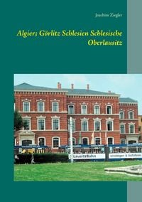 Produktbild: Algier; G&ouml;rlitz Schlesien Schlesische Oberlausitz