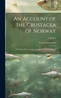 Produktbild: An Account of the Crustacea of Norway: With Short Descriptions and Figures of All the Species; Volume 2
