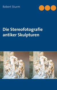 Produktbild: Die Stereofotografie antiker Skulpturen