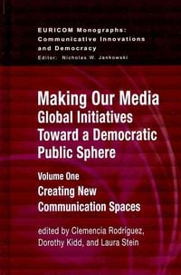 Produktbild: Making Our Media: Global Initiatives Toward a Democratic Public Sphere