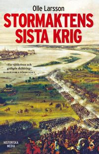 Produktbild: Stormaktens sista krig : Sverige och stora nordiska kriget 1700-1721