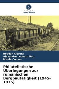 Produktbild: Philatelistische &Uuml;berlegungen zur rum&auml;nischen Bergbaut&auml;tigkeit (1945-1975)