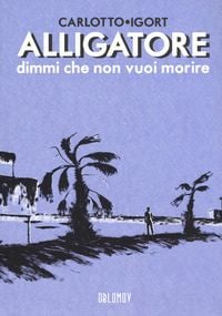 Produktbild: Alligatore dimmi che non vuoi morire