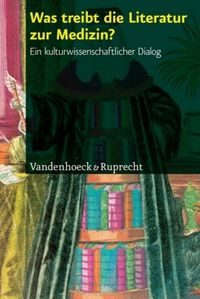 Produktbild: Steger, F: Was treibt die Literatur zur Medizin?