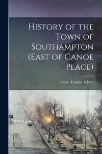 Produktbild: History of the Town of Southampton (East of Canoe Place)
