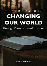 Produktbild: A Practical Guide to Changing Our World Through Personal Transformation