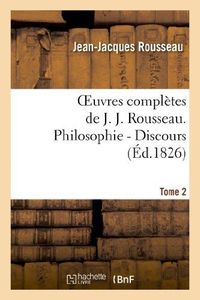 Produktbild: Oeuvres compl&egrave;tes de J. J. Rousseau. T. 2 Philosophie - Discours T2
