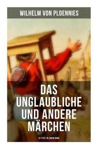 Produktbild: Das Unglaubliche und andere M&auml;rchen (51 Titel in einem Band)