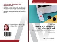 Produktbild: YouTube: Von Heimvideos zum Lebensunterhalt