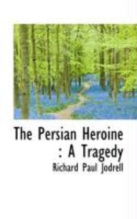 Produktbild: The Persian Heroine: A Tragedy