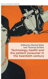 Produktbild: Technology, health, and the patient consumer in the twentieth century