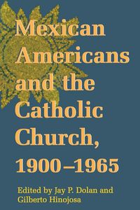 Produktbild: Mexican Americans and the Catholic Church, 1900-1965