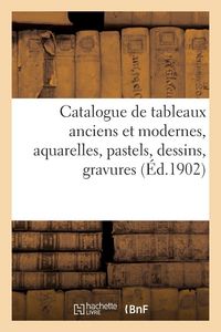 Produktbild: Catalogue de tableaux anciens et modernes, aquarelles, pastels, dessins, gravures...