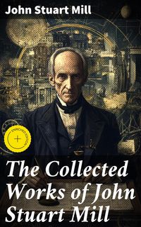 Produktbild: The Collected Works of John Stuart Mill