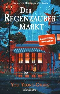 Produktbild: Der Regenzaubermarkt: Der Feel-Good-Bestseller aus Korea &ndash; tauche ein in eine magische Welt, in der alles m&ouml;glich ist!
