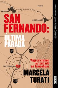 Produktbild: San Fernando. &Uacute;ltima Parada: Viaje Al Crimen Autorizado En Tamaulipas (Premio Javier Valdez C&aacute;rdenas) (Spanish Edition)