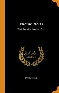 Bild vom Artikel Electric Cables: Their Construction and Cost vom Autor Daniel Coyle