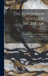 Produktbild: The Keweenaw Series Of Michigan; Volume 1