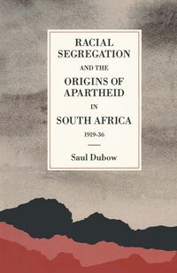 Produktbild: Racial Segregation and the Origins of Apartheid in South Africa, 1919&ndash;36