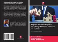 Produktbild: Impacto das estrat&eacute;gias de rela&ccedil;&otilde;es p&uacute;blicas na resolu&ccedil;&atilde;o de conflitos