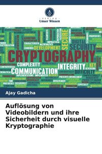 Produktbild: Aufl&ouml;sung von Videobildern und ihre Sicherheit durch visuelle Kryptographie