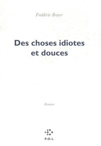 Produktbild: Des choses idiotes et douces